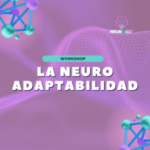 WORKSHOP LA NEURO ADAPTABILIDAD