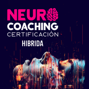 CERTIFICACIÓN DE NEUROCOACHING Y LIDERAZGO (HÍBRIDA)